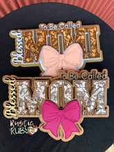 Load image into Gallery viewer, Blessed to be called Mom sign