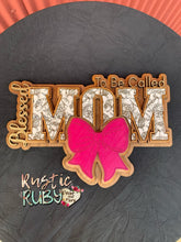Load image into Gallery viewer, Blessed to be called Mom sign